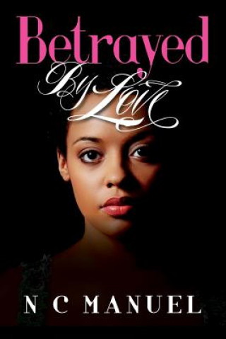 Carte Betrayed by Love N C Manuel