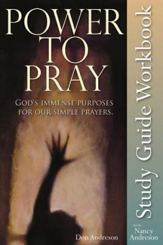 Kniha Power To Pray Study Guide Nancy Andreson