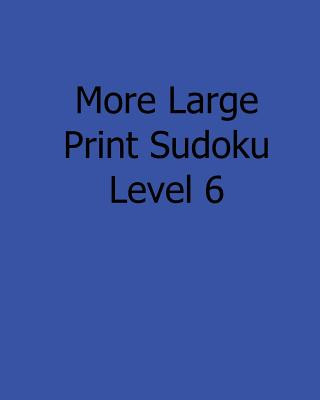 Carte More Large Print Sudoku Level 6: Fun, Large Grid Sudoku Puzzles Rajiv Patel