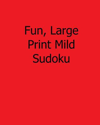 Kniha Fun, Large Print Mild Sudoku: 80 Easy to Read, Large Print Sudoku Puzzles Ted Rogers