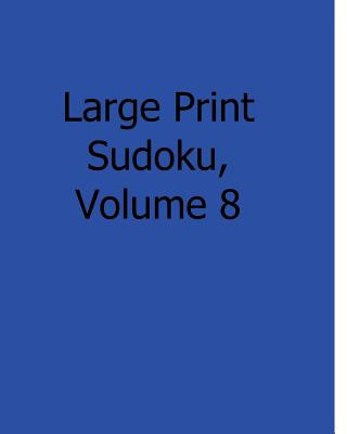 Book Large Print Sudoku, Volume 8: Fun, Large Grid Sudoku Puzzles Bill Rodgers