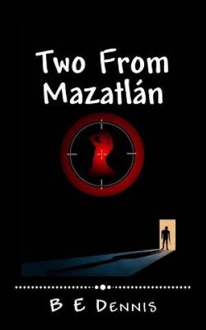Carte Two From Mazatlán: A Jake Roads Adventure B E Dennis
