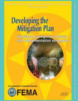 Book Developing the Mitigation Plan: Identifying Mitigation Actions and Implementation Strategies (State and Local Mitigation Planning How-To Guide; FEMA 3 U S Department of Homeland Security