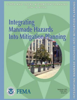 Kniha Integrating Manmade Hazards Into Mitigation Planning (State and Local Mitigation Planning How-To Guide; FEMA 386-7 / Version 2.0 / September 2003) U S Department of Homeland Security