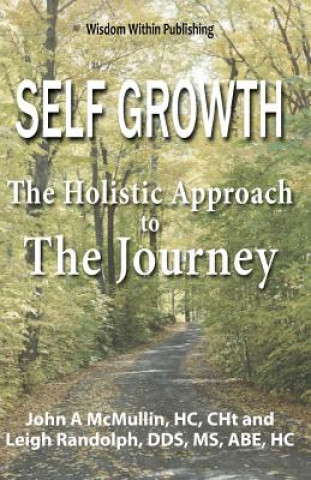 Kniha Self Growth - A Holistic Approach to the Journey: Where the Mind Meets the Heart John A McMullin Hc