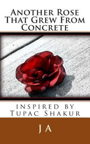 Carte Another Rose That Grew From Concrete: inspired by Tupac Shakur J A