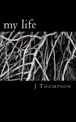 Kniha my life: living with mental disablity J A Thompson