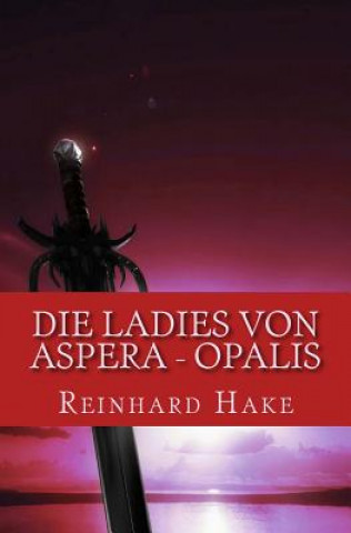 Kniha Die Ladies von Aspera - Opalis Reinhard Hake