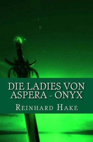 Knjiga Die Ladies von Aspera - Onyx Reinhard Hake