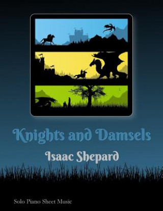 Könyv Knights and Damsels - Piano Solos (Sheet Music) Isaac Shepard