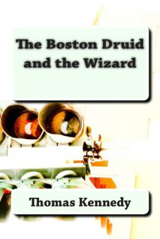 Buch The Boston Druid and the Wizard Thomas Kennedy