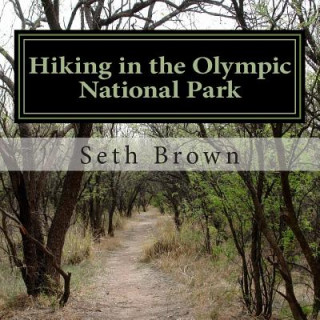 Carte Hiking in the Olympic National Park: A photo book. Seth Brown
