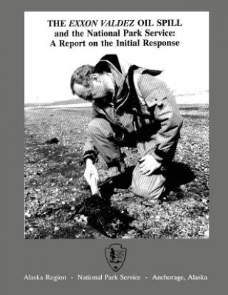 Buch The Exxon Valdez Oil Spill and the National Park Service: A Report on the Initial Response William S Hanable