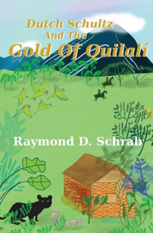 Książka Dutch Schultz and the Gold of Quilali Raymond D Schrab