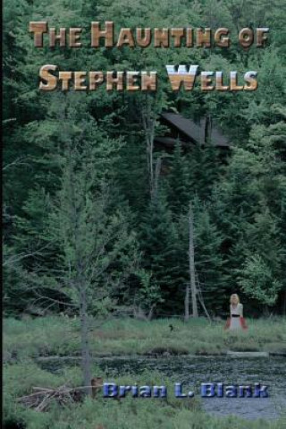 Knjiga The Haunting of Stephen Wells Brian L Blank