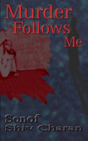 Книга Murder Follows Me Sonof Shiv Charan