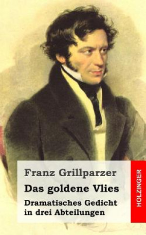 Kniha Das goldene Vlies: Dramatisches Gedicht in drei Abteilungen Franz Grillparzer