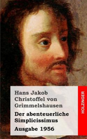 Kniha Der abenteuerliche Simplicissimus: (Ausgabe 1956) Hans Jakob Christoff Von Grimmelshausen