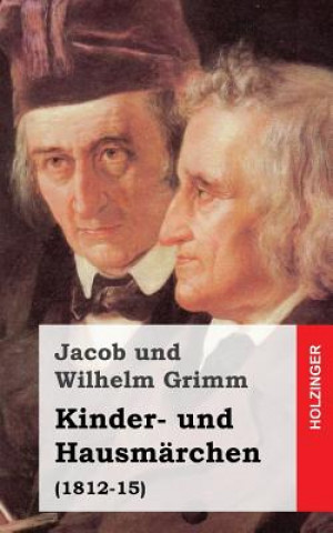 Kniha Kinder- und Hausmärchen: (1812-15) Jacob Ludwig Carl Grimm