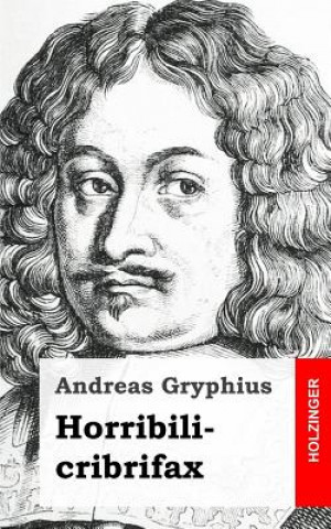 Libro Horribilicribrifax Andreas Gryphius