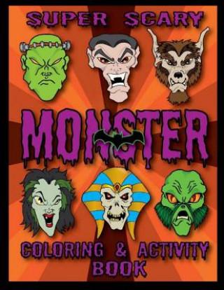 Carte Super Scary Monster Coloring & Activity Book Thomas J Phelan