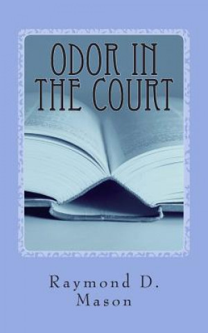 Kniha Odor in the Court Raymond D Mason