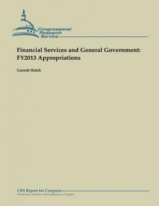Kniha Financial Services and General Government: FY2013 Appropriations Garrett Hatch