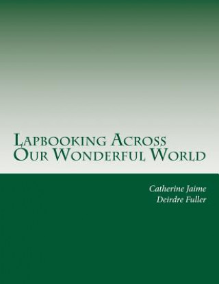 Kniha Lapbooking Across Our Wonderful World Mrs Catherine McGrew Jaime