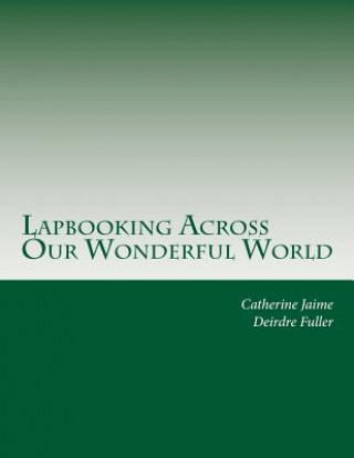 Книга Lapbooking Across Our Wonderful World Mrs Catherine McGrew Jaime