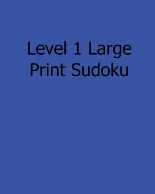 Kniha Level 1 Large Print Sudoku: Easy to Read, Large Grid Sudoku Puzzles Eric Bardin