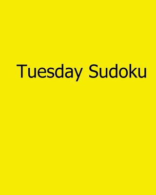 Carte Tuesday Sudoku: 80 Easy to Read, Large Print Sudoku Puzzles Alan Carter