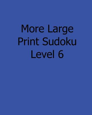 Carte More Large Print Sudoku Level 6: Fun, Large Grid Sudoku Puzzles Sam Taylor