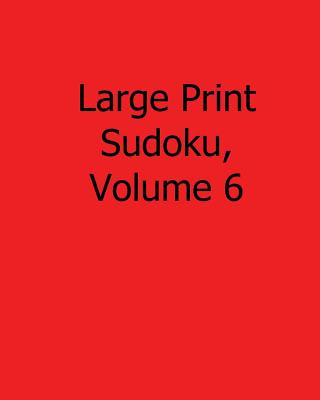 Kniha Large Print Sudoku, Volume 6: 80 Easy to Read, Large Print Sudoku Puzzles Chicago Post Publications