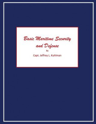 Knjiga Basic Maritime Security and Defense Capt Jeffrey L Kuhlman