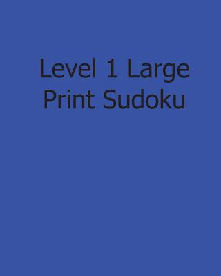 Kniha Level 1 Large Print Sudoku: Easy to Read, Large Grid Sudoku Puzzles Eric Bardin