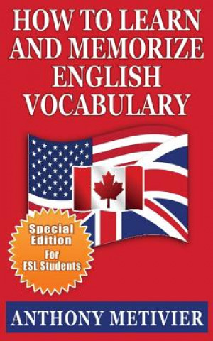 Kniha How to Learn and Memorize English Vocabulary: ... Using a Memory Palace Specifically Designed for the English Language (Special Edition for ESL Studen Anthony Metivier