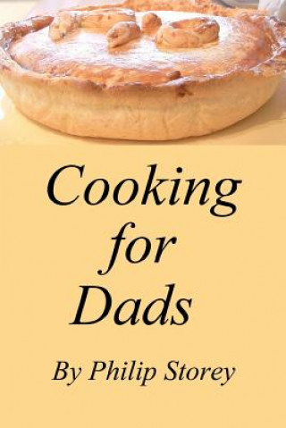 Книга Cooking for Dads: Dishes even men should know Philip Storey
