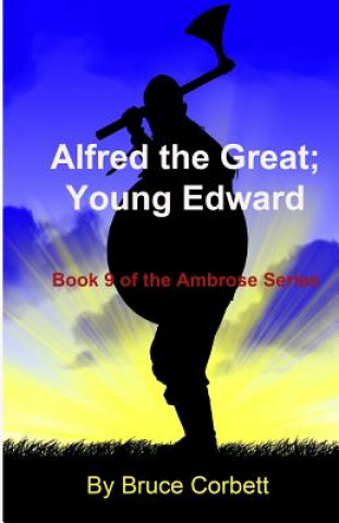 Könyv Alfred the Great; Young Edward Bruce Corbett