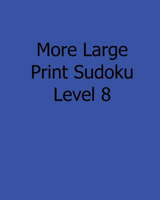 Carte More Large Print Sudoku Level 8: Fun, Large Print Sudoku Puzzles Jason Curtsen