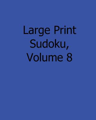 Carte Large Print Sudoku, Volume 8: 80 Easy to Read, Large Print Sudoku Puzzles Eric Bardin