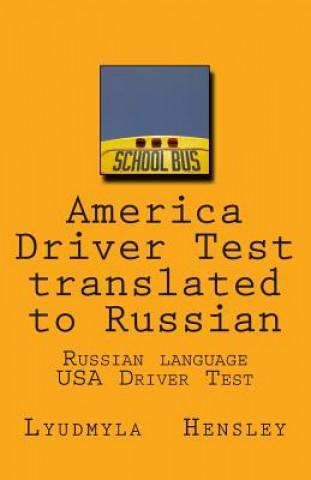 Książka America Driver Test Translated to Russian: Russian Language - USA Driver Manual Lyudmyla Hensley