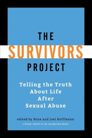 Kniha The Survivors Project: Telling the Truth About Life After Sexual Abuse Nina Hoffmann