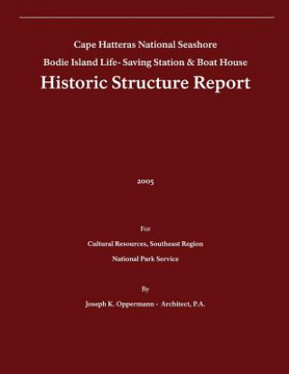 Buch Historic Structure Report: Bodie Island Life-Saving Station & Boat House: Cape Hatteras National Seashore U S Department of the Interior