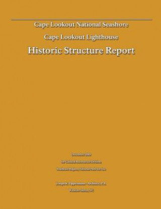 Buch Historic Structure Report: Cape Lookout Lighthouse: Cape Lookout National Seashore U S Department of the Interior