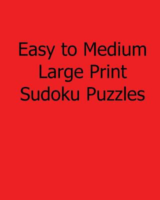 Kniha Easy to Medium Large Print Sudoku Puzzles: Fun, Large Print Sudoku Puzzles Rajiv Patel