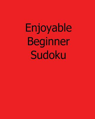 Knjiga Enjoyable Beginner Sudoku: Fun, Large Print Sudoku Puzzles Terry Wright