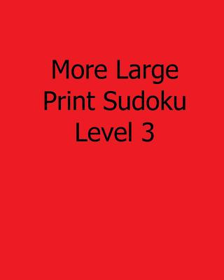 Книга More Large Print Sudoku Level 3: 80 Easy to Read, Large Print Sudoku Puzzles Sam Taylor