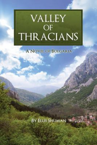 Könyv Valley of Thracians: A Novel of Bulgaria Ellis Shuman