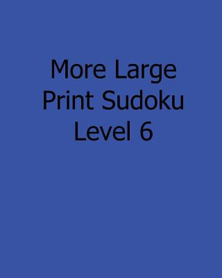 Книга More Large Print Sudoku Level 6: 80 Easy to Read, Large Print Sudoku Puzzles Liu Ka-Shek