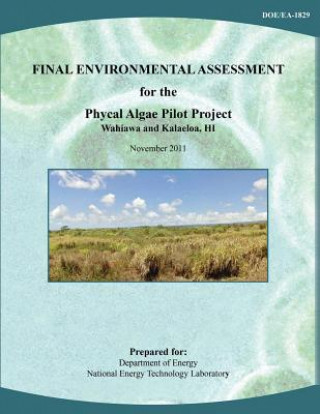 Książka Final Environmental Assessment for the Phycal Algae Pilot Project, Wahiawa and Kalaeloa, HI (DOE/EA-1829) U S Department of Energy